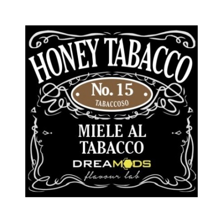 HONEY TABACCO NO.15 Dreamods - 1 -  Honey Tabacco No.15 Aroma Concentrato 10 mlAroma concentrato di Tabacco e Miele in flacone d